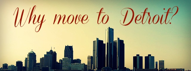 why move to detroit